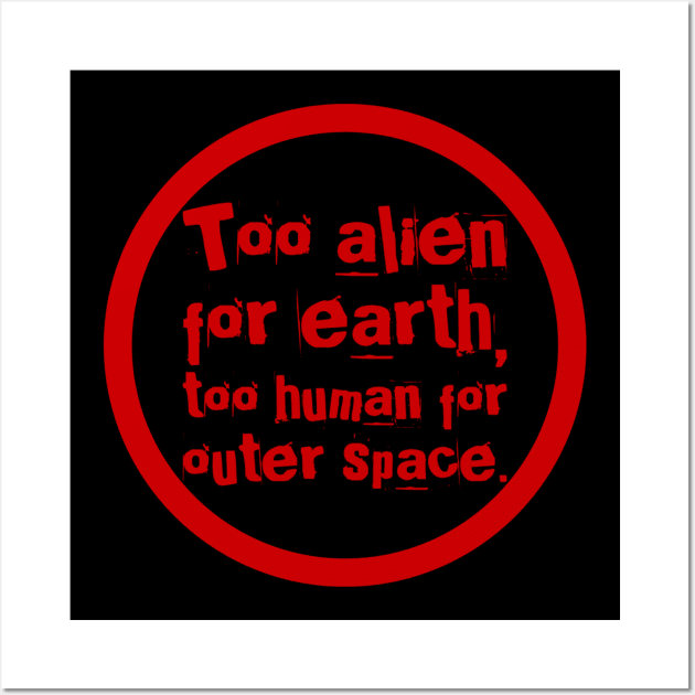 Too alien for earth Wall Art by MADMIKE CLOTHING